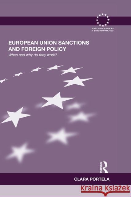 European Union Sanctions and Foreign Policy: When and Why Do They Work? Portela, Clara 9780415502740 Routledge