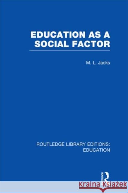 Education as a Social Factor Jacks L. M 9780415504348 Routledge