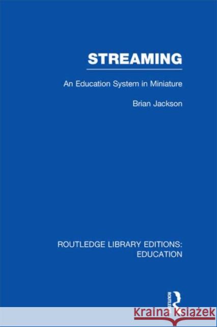 Streaming : An Education System in Miniature Brian Jackson 9780415504355 Routledge