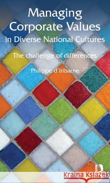 Managing Corporate Values in Diverse National Cultures: The Challenge of Differences D'Iribarne, Philippe 9780415504638 Routledge