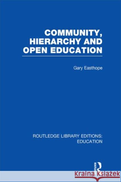 Community, Hierarchy and Open Education Gary Easthope 9780415505864