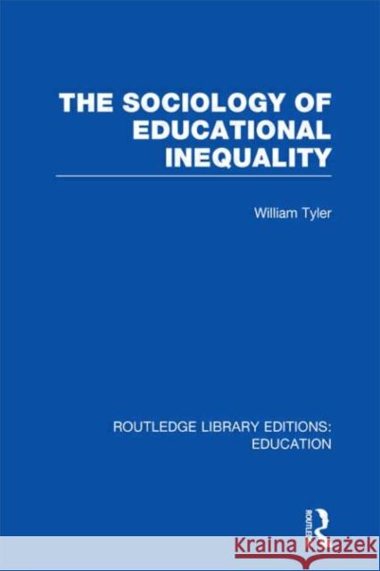 The Sociology of Educational Inequality William Tyler 9780415505970