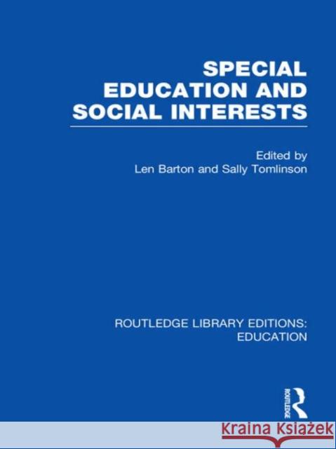 Special Education and Social Interests Len Barton Sally Tomlinson 9780415506915 Routledge