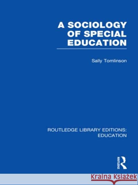 A Sociology of Special Education Sally Tomlinson 9780415506939 Routledge