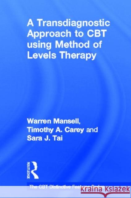 A Transdiagnostic Approach to CBT Using Method of Levels Therapy: Distinctive Features Mansell, Warren 9780415507639 Routledge