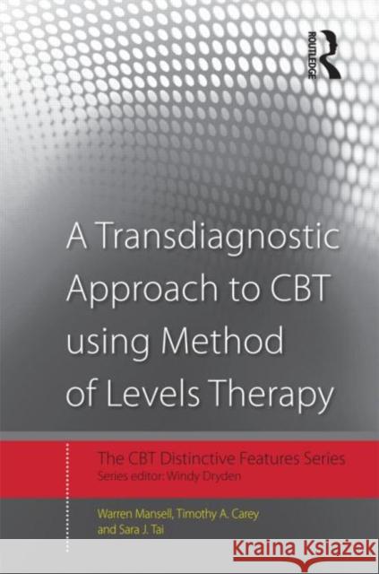 A Transdiagnostic Approach to CBT Using Method of Levels Therapy: Distinctive Features Mansell, Warren 9780415507646