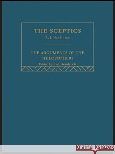 Sceptics-Arg Philosophers R.J. Hankinson 9780415510608 Taylor and Francis