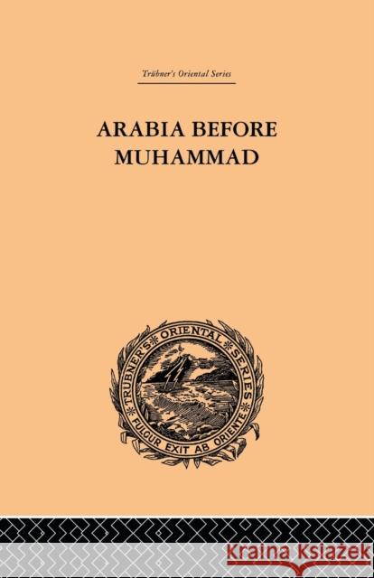 Arabia Before Muhammad De Lacy O'Leary 9780415510844 Routledge