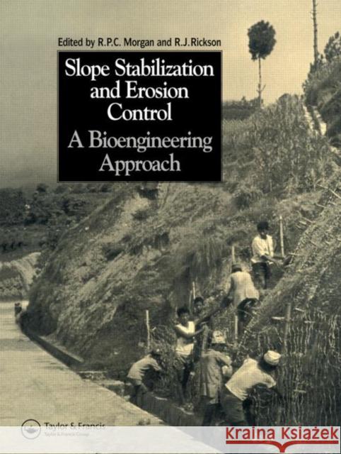 Slope Stabilization and Erosion Control: A Bioengineering Approach: A Bioengineering Approach Morgan, Roy P. C. 9780415511766 Taylor & Francis Ltd