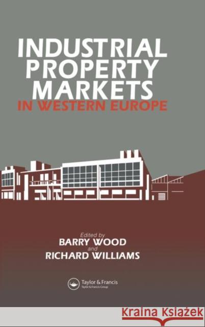 Industrial Property Markets in Western Europe R.H. Williams B. Wood  9780415511896 Taylor & Francis Ltd