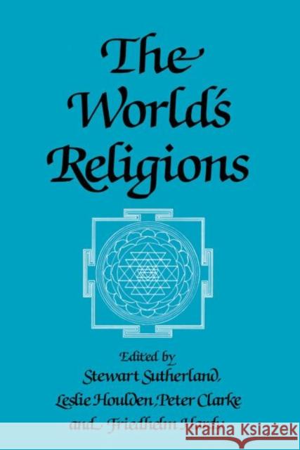 The World's Religions Peter Clarke Friedhelm Hardy Leslie Houlden 9780415513128 Routledge