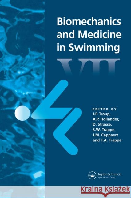 Biomechanics and Medicine in Swimming VII A. P. Hollander D. Strass J. Troup 9780415514392 Routledge