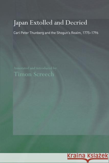 Japan Extolled and Decried : Carl Peter Thunberg's Travels in Japan 1775-1776 C.P. Thunberg Timon Screech  9780415515368 Routledge