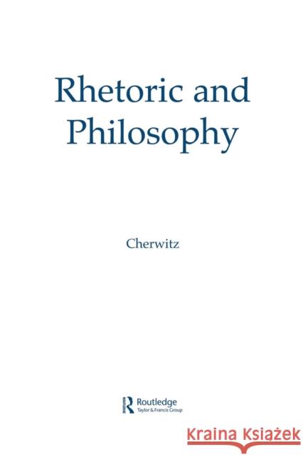 Rhetoric and Philosophy Richard A. Cherwitz Henry W. Johnstone, Jr.  9780415515535