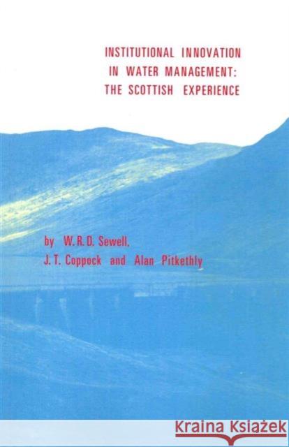 Institutional Innovation in Water Management : The Scottish Experience W. R. D. Sewell J. T. Coppock Alan Pitkethly 9780415515733 Taylor & Francis Ltd