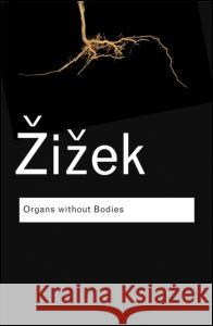 Organs Without Bodies: On Deleuze and Consequences Zizek, Slavoj 9780415519045