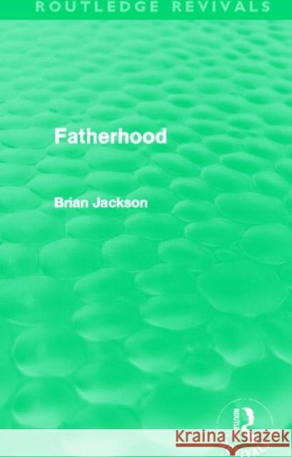 Fatherhood Brian Jackson 9780415519588 Routledge