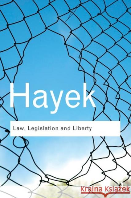 Law, Legislation and Liberty: A New Statement of the Liberal Principles of Justice and Political Economy Hayek, F. a. 9780415522298 Taylor & Francis Ltd