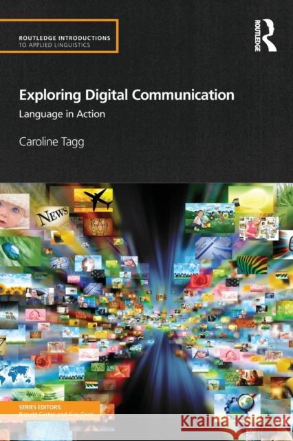 Exploring Digital Communication: Language in Action Tagg, Caroline 9780415524933 Routledge