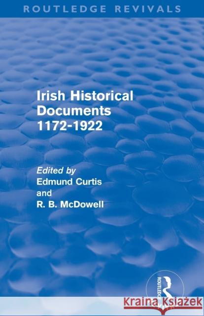 Irish Historical Documents, 1172-1972 (Routledge Revivals) Curtis, Edmund 9780415531160 Routledge