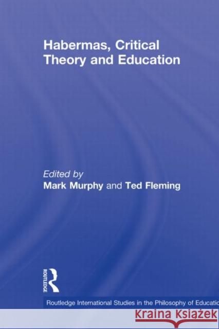 Habermas, Critical Theory and Education Mark Murphy 9780415536592 Routledge