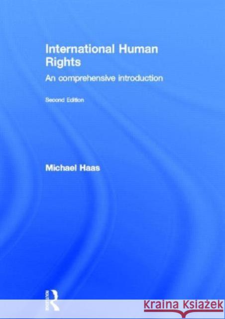 International Human Rights: A Comprehensive Introduction Haas, Michael 9780415538183 Routledge