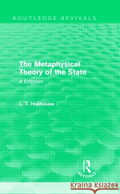 The Metaphysical Theory of the State L. T. Hobhouse   9780415552752 Taylor & Francis