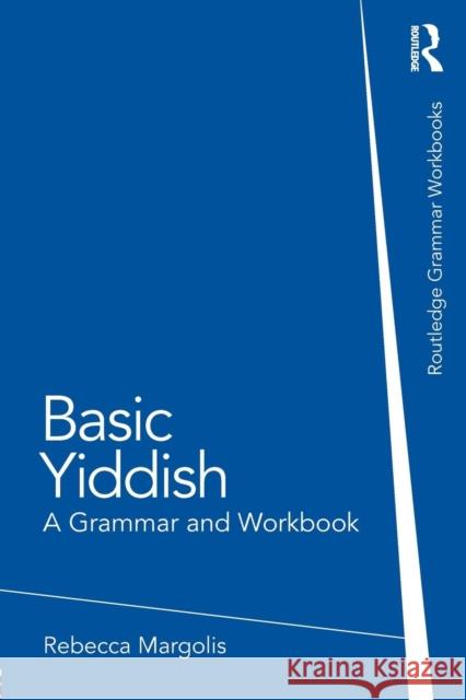 Basic Yiddish: A Grammar and Workbook Margolis, Rebecca 9780415555227
