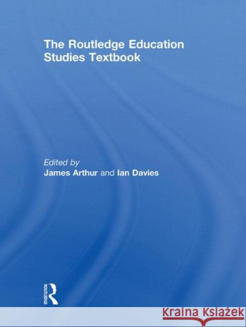 The Routledge Education Studies Textbook James Arthur Ian Davies  9780415561365 Taylor & Francis