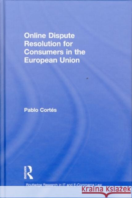 Online Dispute Resolution for Consumers in the European Union Pablo CortÃ©s   9780415562072 Taylor & Francis