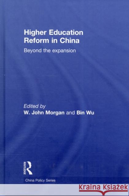 Higher Education Reform in China: Beyond the Expansion Morgan, W. John 9780415564137 Taylor & Francis
