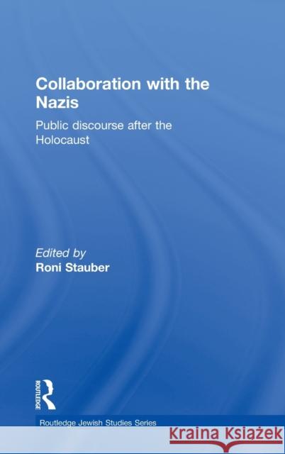 Collaboration with the Nazis: Public Discourse After the Holocaust Stauber, Roni 9780415564410