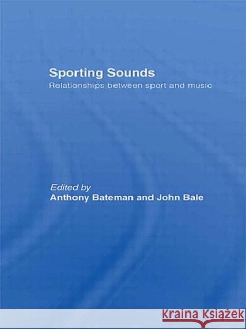 Sporting Sounds: Relationships Between Sport and Music Bateman, Anthony 9780415566131