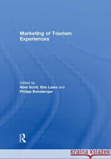 Marketing of Tourism Experiences Noel Scott Noel Scott Eric Laws 9780415567589 Routledge