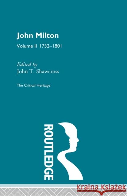 John Milton: The Critical Heritage Volume 2 1732-1801 Shawcross, John T. 9780415568852