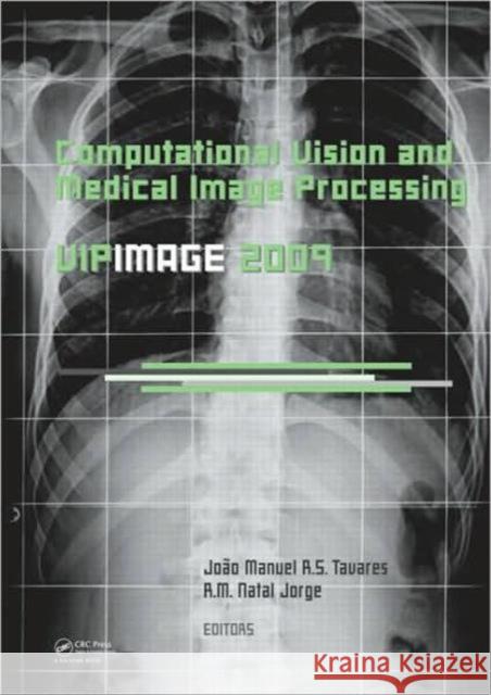 Computational Vision and Medical Image Processing : VipIMAGE 2009 JoÃ£o Manuel R.S.  Tavares R.M. Natal  Jorge  9780415570411 Taylor & Francis
