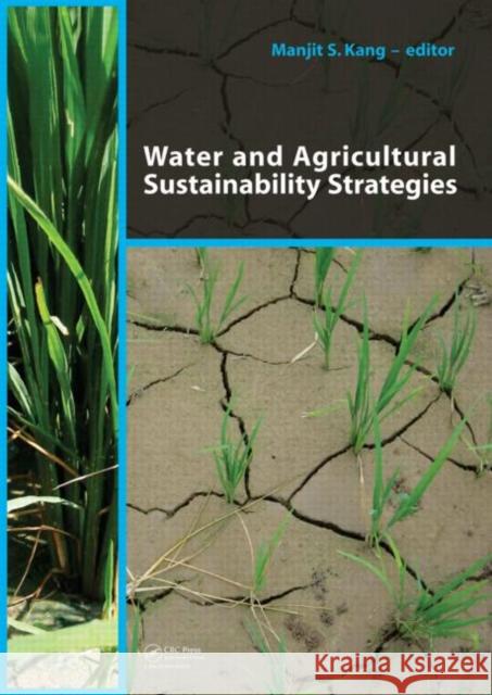 Water and Agricultural Sustainability Strategies Manjit S Kang   9780415572194 Taylor & Francis