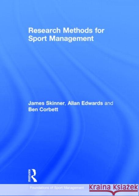 Research Methods for Sport Management James Skinner Allan Edwards 9780415572552 Routledge