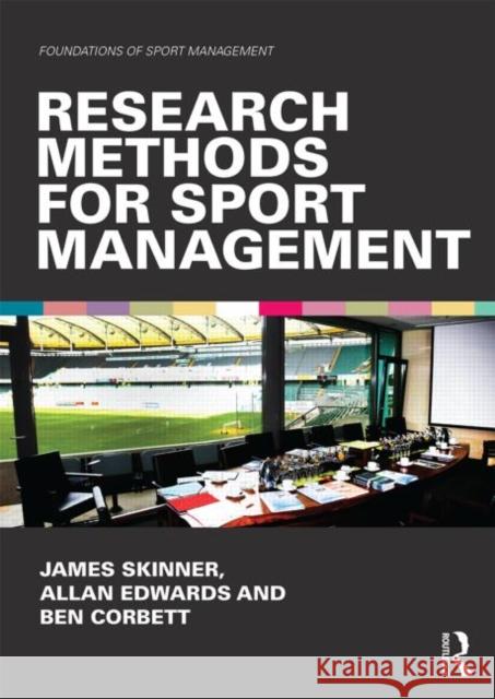 Research Methods for Sport Management James Skinner Allan Edwards 9780415572569 Taylor & Francis Ltd
