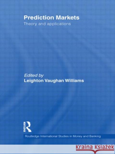 Prediction Markets : Theory and Applications  9780415572866 Routledge International Studies in Money and 