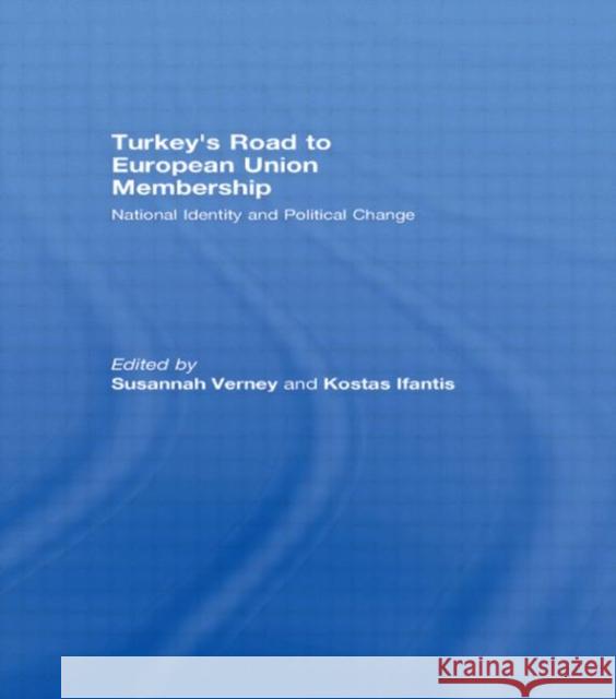 Turkey's Road to European Union Membership: National Identity and Political Change Verney, Susannah 9780415574693