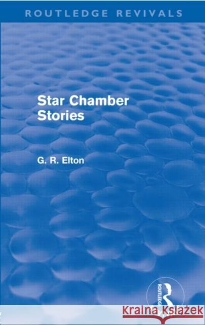 Star Chamber Stories G.R. Elton   9780415576680 Taylor and Francis