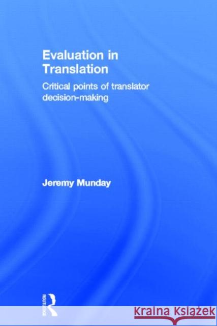 Evaluation in Translation : Critical points of translator decision-making Jeremy Munday 9780415577694