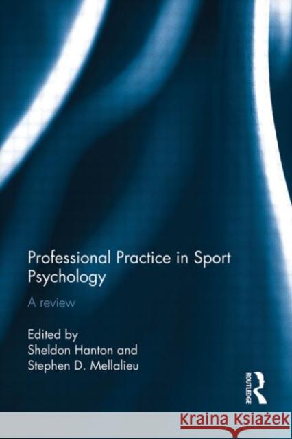 Professional Practice in Sport Psychology : A review Sheldon Hanton 9780415579964