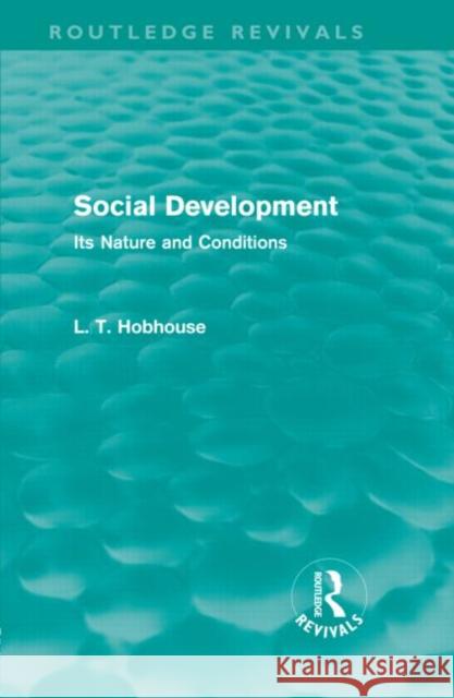 Social Development : Its Nature and Conditions L. T. Hobhouse   9780415580953 Taylor & Francis