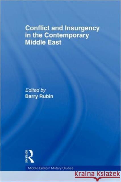 Conflict and Insurgency in the Contemporary Middle East Barry Rubin 9780415582124 Routledge
