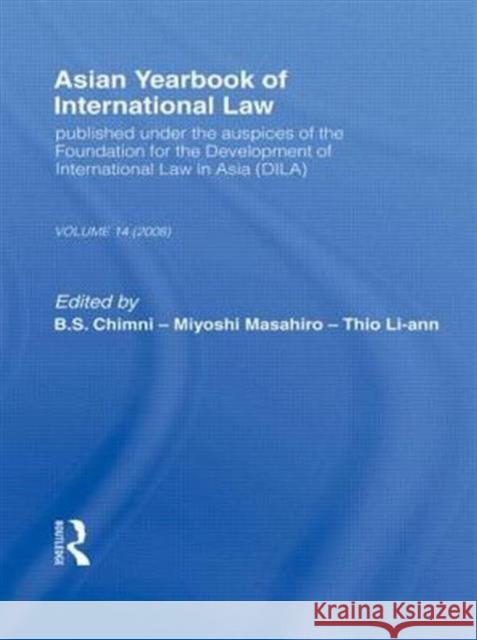 Asian Yearbook of International Law: Volume 14 (2008) Chimni, B. S. 9780415582278 Taylor and Francis