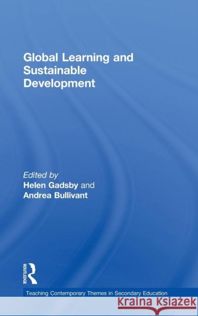 Global Learning and Sustainable Development Helen Gadsby Andrea Bullivant 9780415584098 Routledge