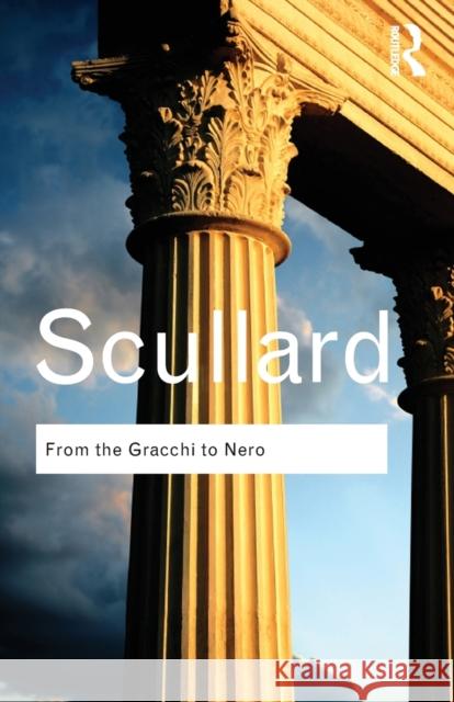 From the Gracchi to Nero: A History of Rome 133 BC to Ad 68 Scullard, H. H. 9780415584883 0