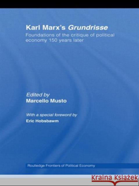 Karl Marx's Grundrisse: Foundations of the Critique of Political Economy 150 Years Later Musto, Marcello 9780415588713